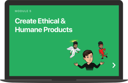 Module 5: Create Ethical & Humane Products